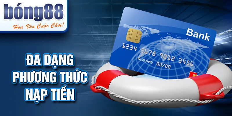 Đa dạng phương thức nạp tiền Đa dạng phương thức nạp tiền