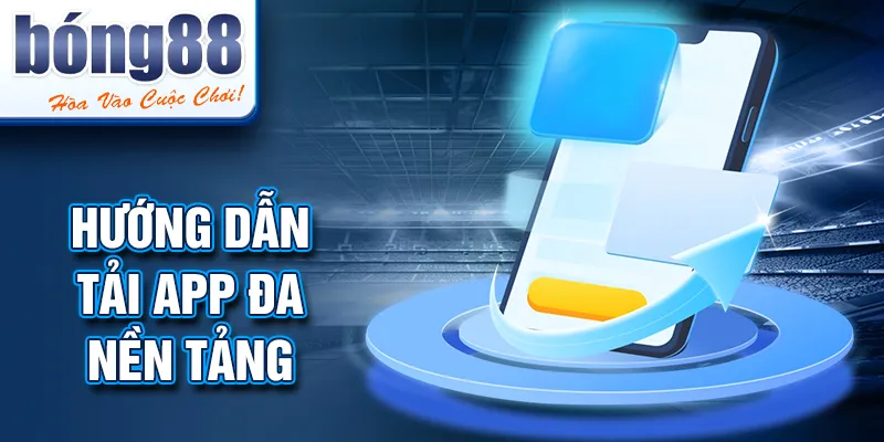 Hướng dẫn tải app đa nền tảng Hướng dẫn tải app đa nền tảng