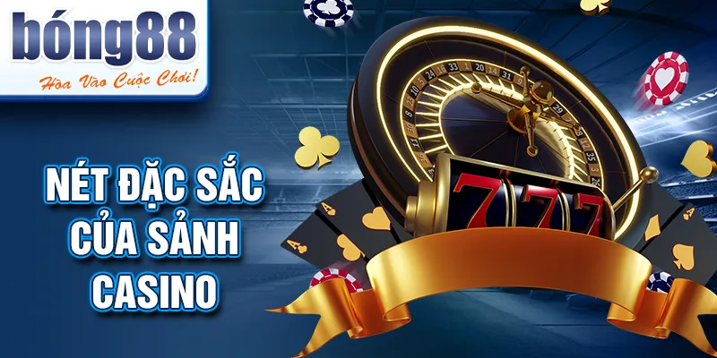 Nét đặc sắc của sảnh casino Nét đặc sắc của sảnh casino