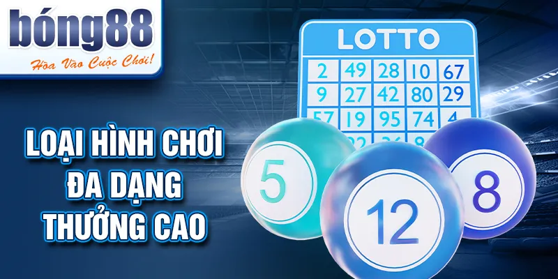Loại hình chơi đa dạng thưởng cao Loại hình chơi đa dạng thưởng cao
