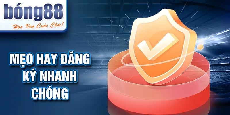 Mẹo hay đăng ký nhanh chóng Mẹo hay đăng ký nhanh chóng