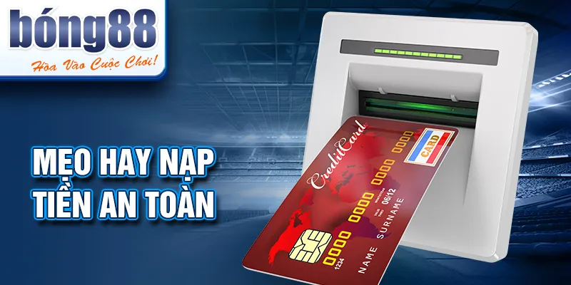 Mẹo hay nạp tiền an toàn Mẹo hay nạp tiền an toàn