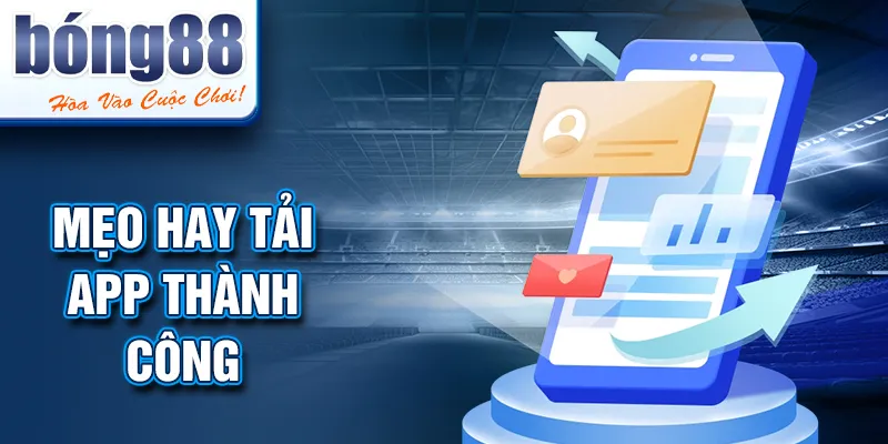 Mẹo hay tải app thành công Mẹo hay tải app thành công