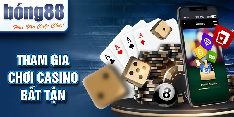 Tham gia chơi casino bất tận Tham gia chơi casino bất tận