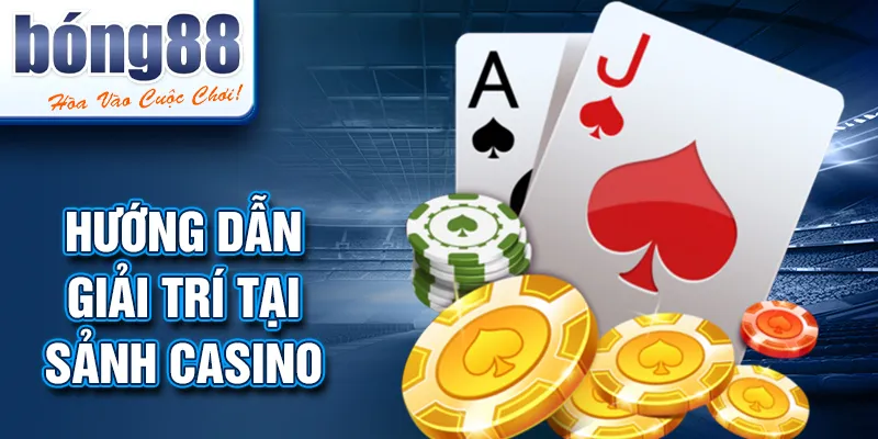 Hướng dẫn giải trí tại sảnh casino Hướng dẫn giải trí tại sảnh casino